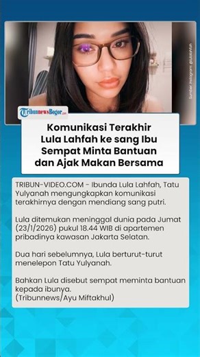 Komunikasi Terakhir Lula Lahfah ke sang Ibu, Sempat Minta Bantuan dan Ajak Makan Bersama