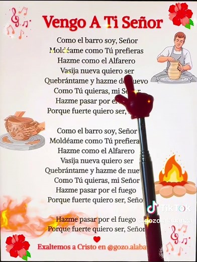 🎶 Vengo A Ti Señor 🎶 Letra: Como el barro soy, Señor Moldéame como Tú prefieras Hazme como el Alfarero Vasija nueva quiero ser Quebrántame y hazme de nuevo Como Tú quieras, mi Señor Hazme pasar por el fuego Porque fuerte quiero ser, Señor Como el barro soy, Señor Moldéame como Tú prefieras Hazme como el Alfarero Vasija nueva quiero ser Quebrántame y hazme de nuevo Como Tú quieras, mi Señor Hazme pasar por el fuego Porque fuerte quiero ser, Señor Hazme pasar por el fuego Porque fuerte quiero se