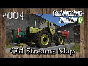 Ls17 Old Streams Map - #004 - Abverkauf jetzt sinnvoll? | Landwirtschafts-Simulator 17
