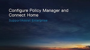 Configure Policy Manager and Connect Home settings in SupportAssist Enterprise Version 4.0 | Dell US