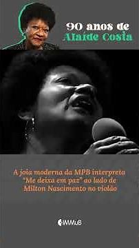Alaíde Costa interpreta “Me deixa em paz” ao lado de Milton Nascimento no violão
