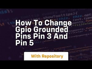 How to change gpio grounded pins pin 3 and pin 5