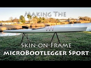 Making the Skin-on-Frame Kayak - Build Overview