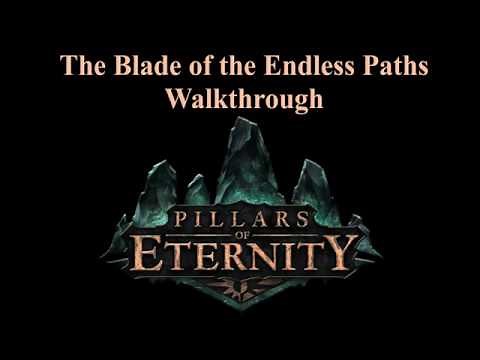 Pillars of Eternity - The Blade of the Endless Paths Walkthrough