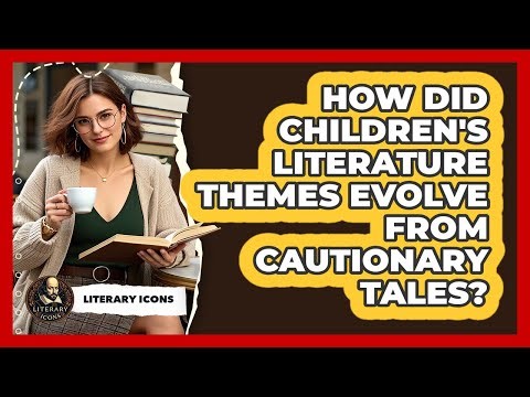 How Did Children's Literature Themes Evolve From Cautionary Tales? - Literary Icons