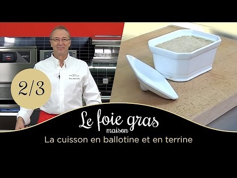 Le foie gras maison : cuisson en ballotine et en terrine