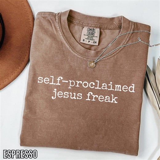 Self-proclaimed Jesus Freak T-shirt | Comfort Colors® Unisex Funny Christian Faith Tee - Etsy