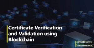 Certificate Verification and Validation using Blockchain - ExtruDesign