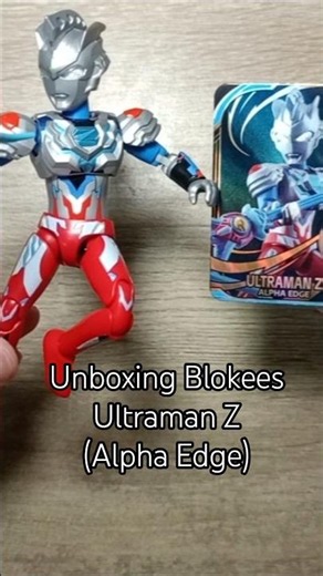 Unboxing Blokees Ultraman Z Alpha Edge #blokees #ultraman #japan #unboxing #fypシ゚viral #ウルトラマン