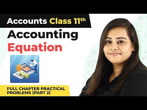 Class 11 Accounts Chapter 5 | Accounting Equation Full Chapter Practical Problems (Part 2)