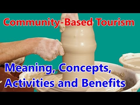 Community-Based Tourism / Meaning, Activities and Benefits of Community-Based Tourism / Ecotourism