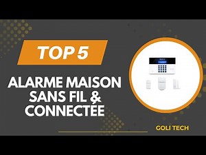 TOP 5 Meilleur Alarme Maison Sans fil & Connectée 2025 - Les Alarme Maison Sans Comparatif & Test