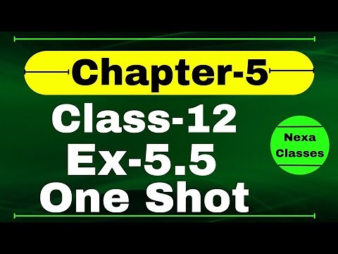 One Shot Ex 5.5 Class12 | Chapter 5 | Class 12 One Shot Ex 5.5 Math | Ex 5.5 Class 12 in One Shot