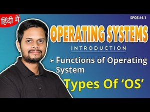 4.1 | Operating Systems | Introduction | Functions of Operating System | Types of OS | SPOS