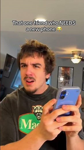 That one friend who NEEDS a new phone