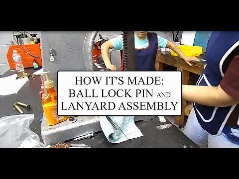How It's Made: Ball Lock Pin and Lanyard Assembly