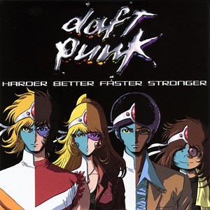 Harder, Better, Faster, Stronger - Daft Punk: Song Lyrics, Music Videos & Concerts