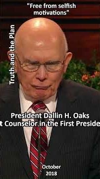 "Free from selfish motivations" By President Dallin H. Oaks