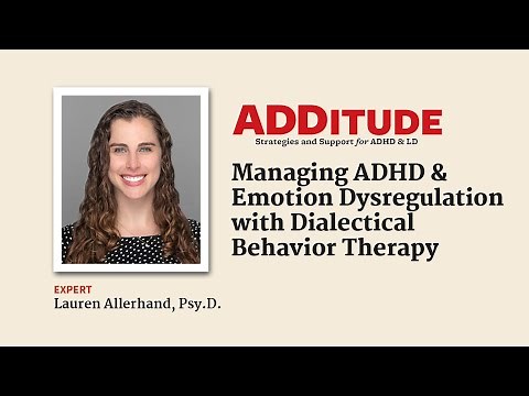 Managing ADHD & Emotion Dysregulation with Dialectical Behavior Therapy (Lauren Allerhand, Psy.D.)