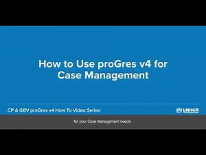 19 - How to Use proGres v4 for Case Management [CP & GBV proGres v4 How To Video Series]