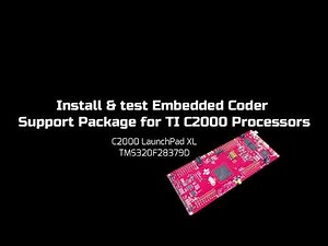 Install & test Embedded Coder Support Package for TI C2000 Processors