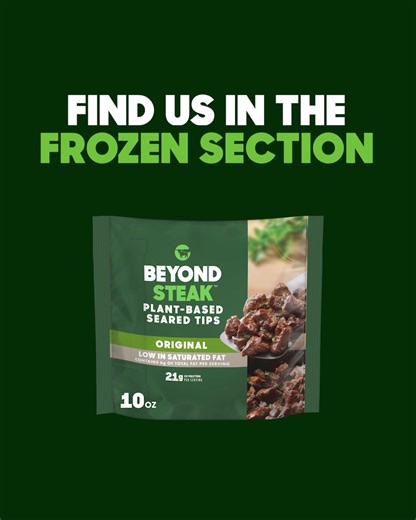 27K views · 2.9K reactions | BEYOND STEAK HAS FINALLY ARRIVED. -21 grams of protein per serving -No added antibiotics or hormones -Low in saturated fat -No cholesterol Our newest innovation gives you juicy, tender and delicious seared steak tips with the added nutritional and environmental benefits of plant-based meat. Find Beyond Steak nationwide on our store locator! | Beyond Meat | Facebook