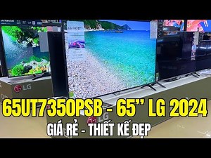 65UT7350PSB - TV 65 inch LG 2024 GIÁ RẺ và Thiết Kế Đẹp