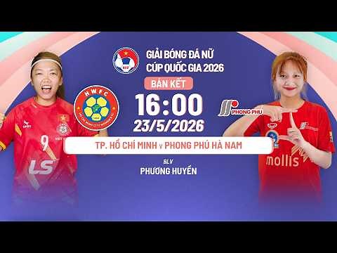 🔴TRỰC TIẾP: TP.HỒ CHÍ MINH - PHONG PHÚ HÀ NAM | GIẢI BÓNG ĐÁ NỮ CÚP QUỐC GIA 2026