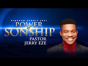Pastor Jerry Eze | The Power of Sonship | Kingdom Summit 2021