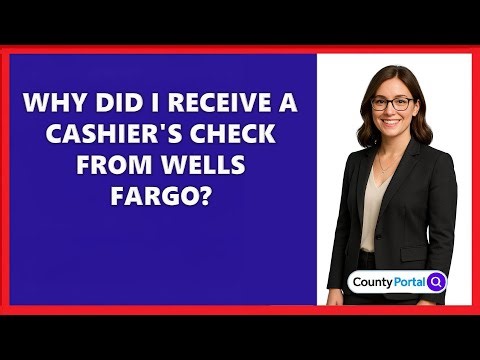 Why Did I Receive A Cashier's Check From Wells Fargo?