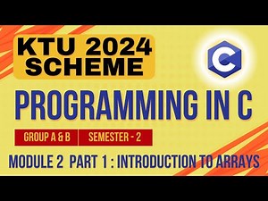 KTU BTECH 2024 Second Semester-Programming in C (Group A & B) Module 2-Part 1:Introduction to Arrays
