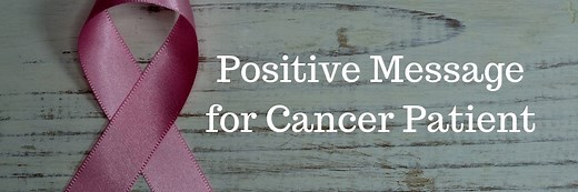 45 Short Positive Message for Cancer Patient - Words of Encouragement