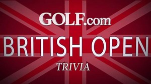British Open Trivia: How Well Do You Know the Open Championship?
