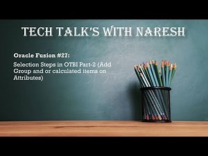 Oracle Fusion #27: Selection Steps in OTBI Part-2 (Add Group and or calculated items on Attributes)