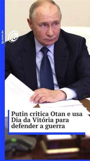 Putin critica Otan e usa Dia da Vitória para defender a guerra