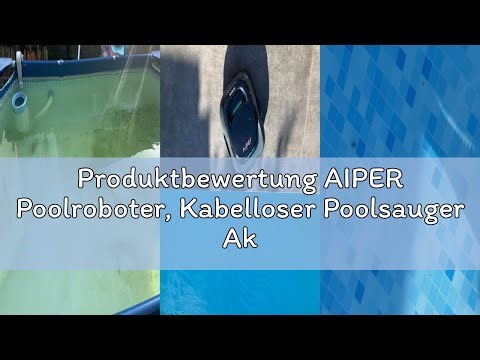 Produktbewertung AIPER Poolroboter, Kabelloser Poolsauger Akku, 90 Minuten Reinigungszeit, Automatis