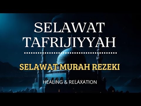 Selawat Tafrijiyyah – Zikir Lembut Pembuka Rezeki dan Ketenangan