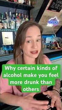 Why do different types of alcohol make you feel more drunk than others?