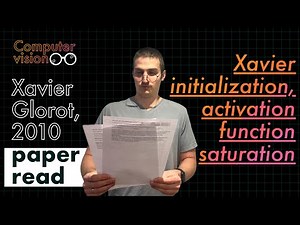 Xavier Glorot, 2010 paper read: Xavier initialization, activation function saturation