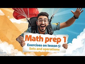 Math prep 1, exercises on lesson 5 || 🔥 مراجعة قوية على Sets and Operations | أهم أفكار وأسئلة