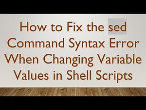How to Fix the sed Command Syntax Error When Changing Variable Values in Shell Scripts