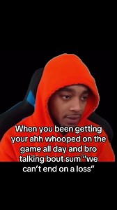 Gaming Frustration: Can't End on a Loss