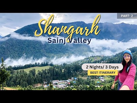 Shangarh and Sainj Valley: Exploring hidden places in Himachal Pradesh | Things to do in Shangarh