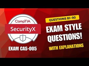 CompTIA SecurityX (CAS-005) Exam-Style Practice Questions 2026 | Q81–90 (With Explanations)