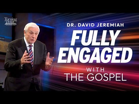 Fully Engaged with the Gospel | Dr. David Jeremiah | Romans 1:16-17