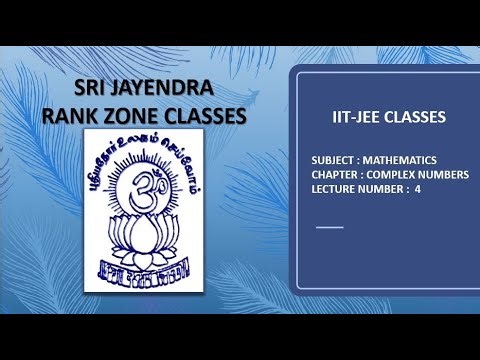 IITJEE CLASSES | MATHEMATICS | COMPLEX NUMBERS | LECTURE 4
