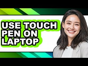 How to Use Touch Pen on Laptop - Full Guide