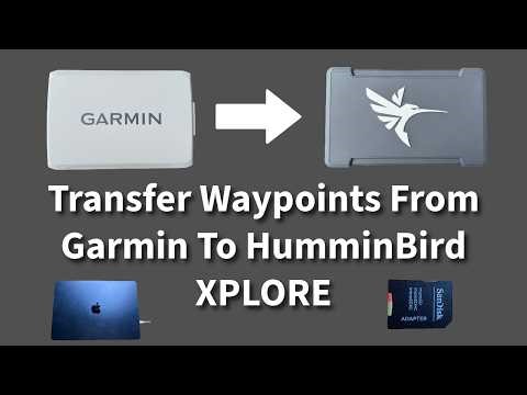 How To Transfer Waypoints From Garmin To Humminbird Xplore Units