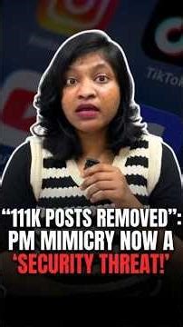 111K Posts Removed, PM Mimicry Now A ‘Security Threat!?