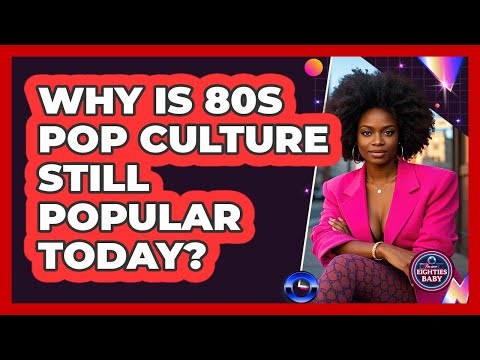 Why Is 80s Pop Culture Still Popular Today? - I'm an 80s Baby